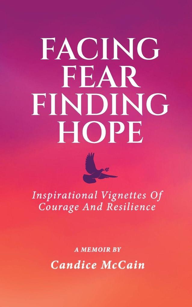 FACING FEAR FINDING HOPE