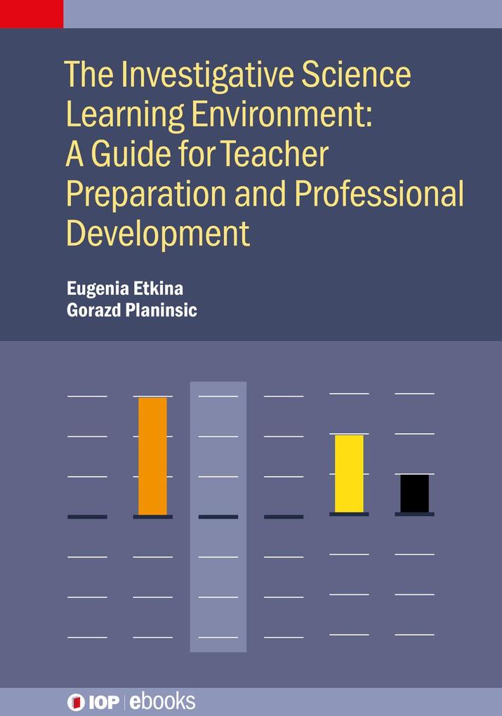 The Investigative Science Learning Environment: A Guide for Teacher Preparation and Professional Development