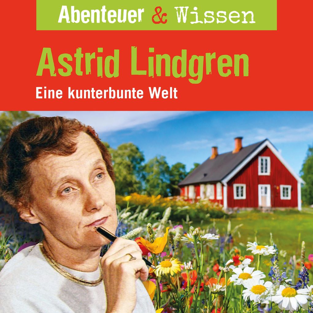 Abenteuer & Wissen Astrid Lindgren - Eine kunterbunte Welt