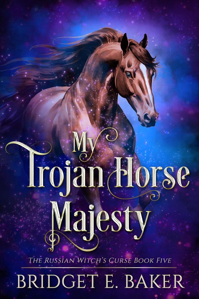 My Trojan Horse Majesty (The Russian Witch's Curse #5)
