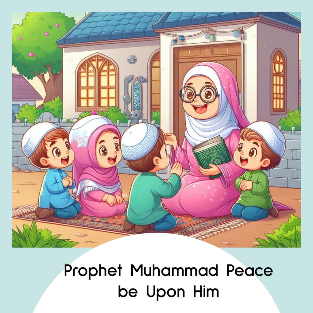 Prophet Muhammad Peace be Upon Him