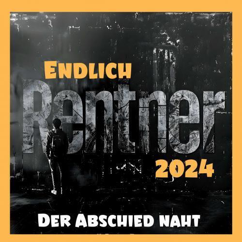 Rentner ab 2024- Der Abschied naht
