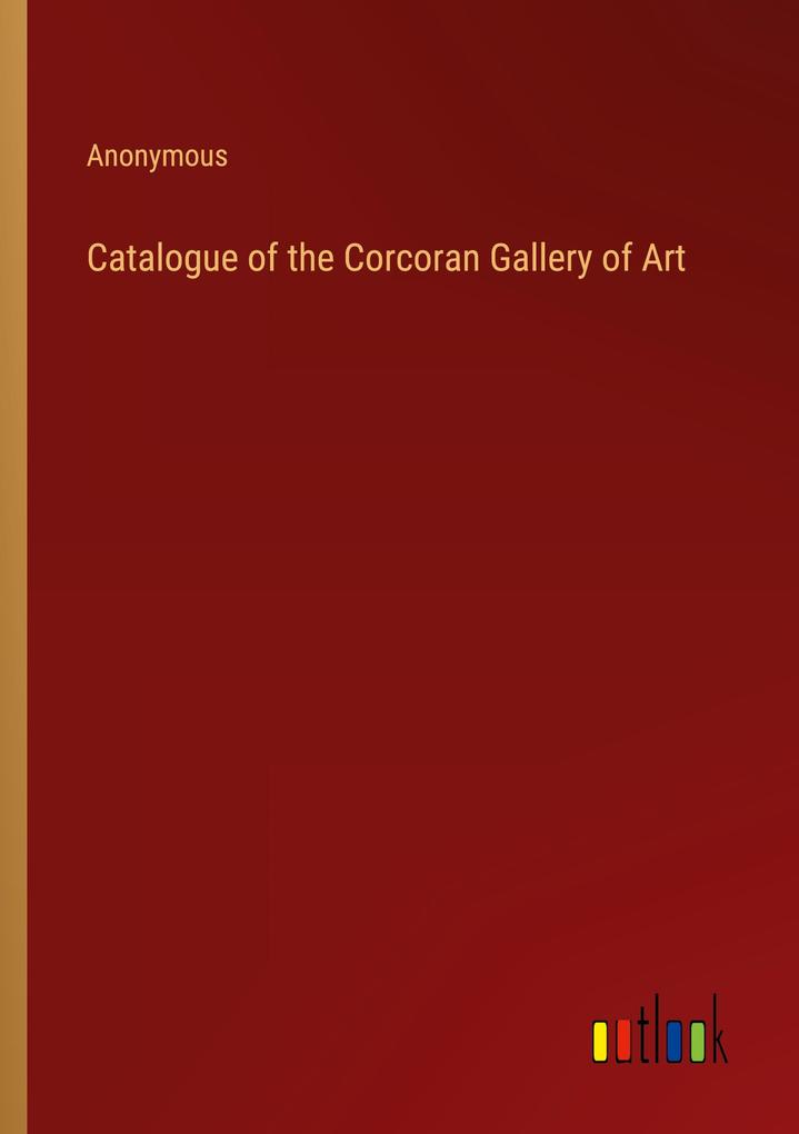 Catalogue of the Corcoran Gallery of Art