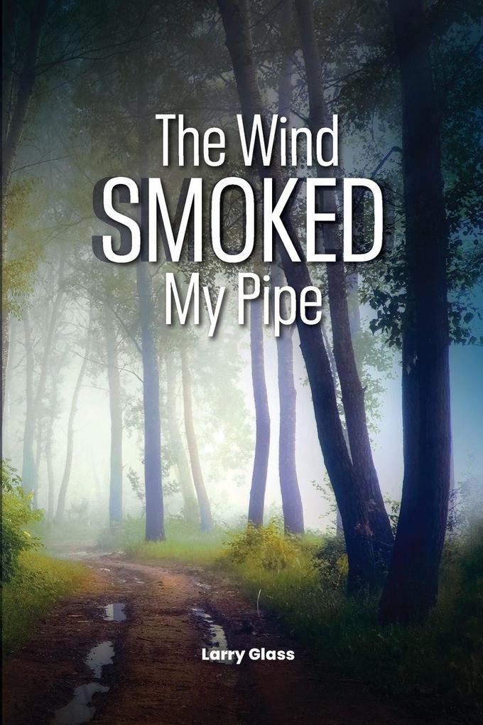 The Wind Smoked My Pipe