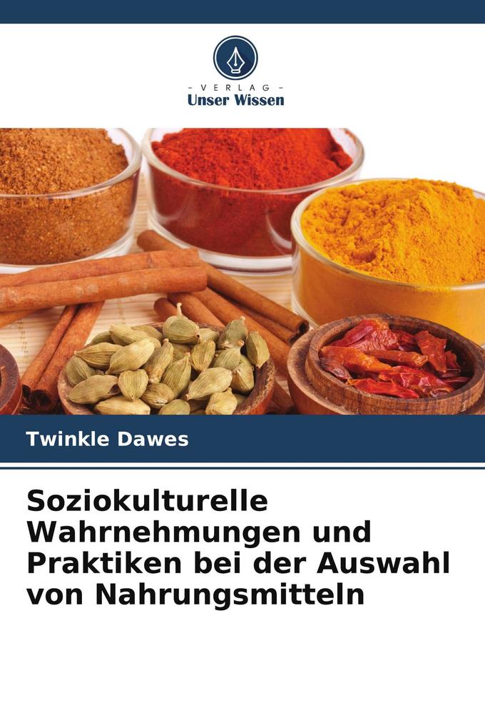 Soziokulturelle Wahrnehmungen und Praktiken bei der Auswahl von Nahrungsmitteln