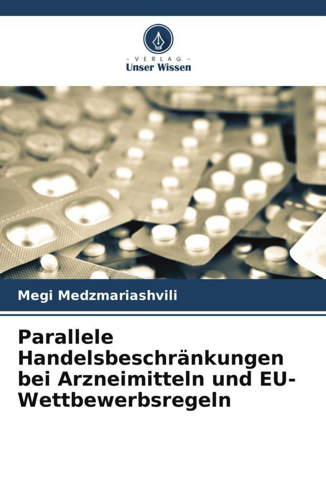 Parallele Handelsbeschränkungen bei Arzneimitteln und EU-Wettbewerbsregeln