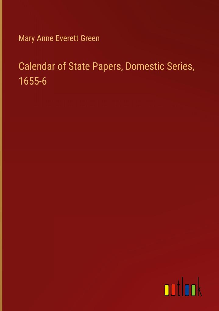Calendar of State Papers Domestic Series 1655-6