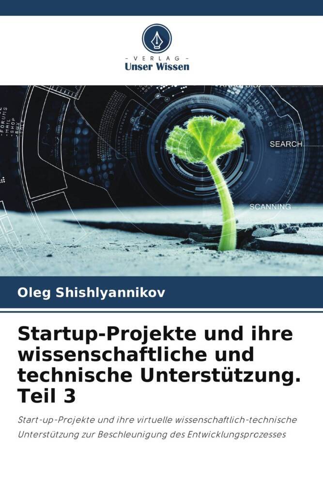 Startup-Projekte und ihre wissenschaftliche und technische Unterstützung. Teil 3