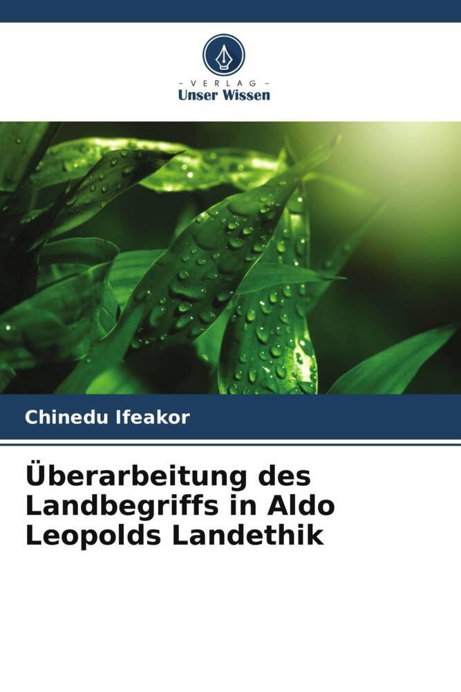 Überarbeitung des Landbegriffs in Aldo Leopolds Landethik