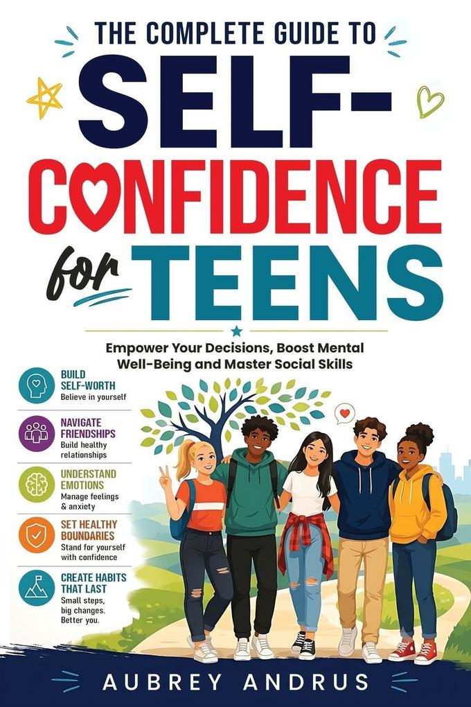 The Complete Guide to Self Confidence for Teens