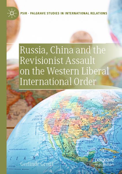 Russia China and the Revisionist Assault on the Western Liberal International Order