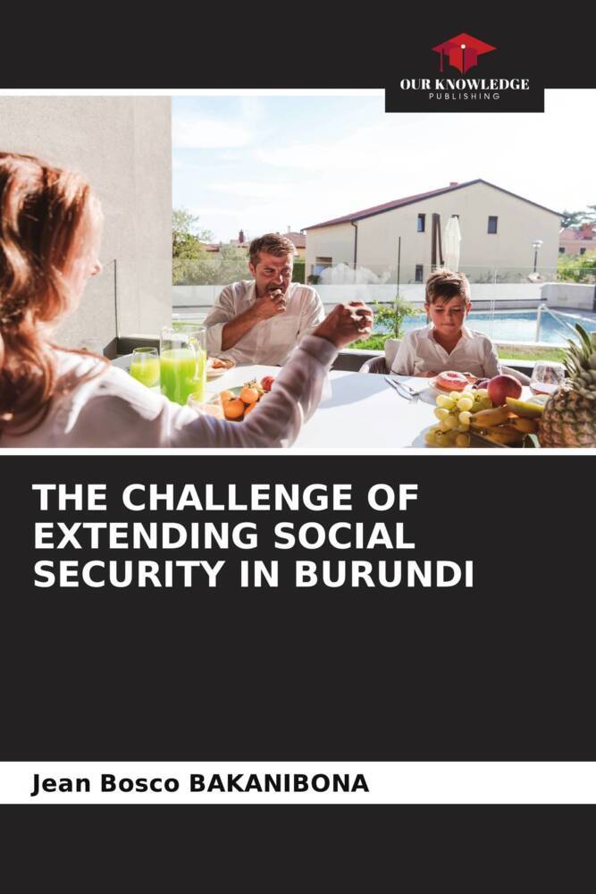 THE CHALLENGE OF EXTENDING SOCIAL SECURITY IN BURUNDI