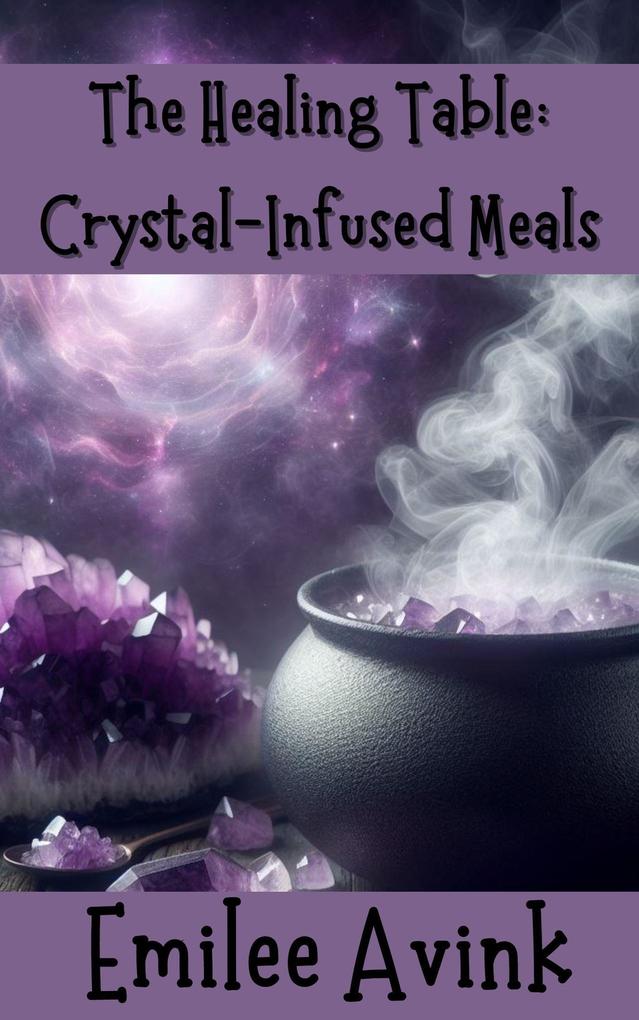 The Healing Table: Crystal-Infused Meals