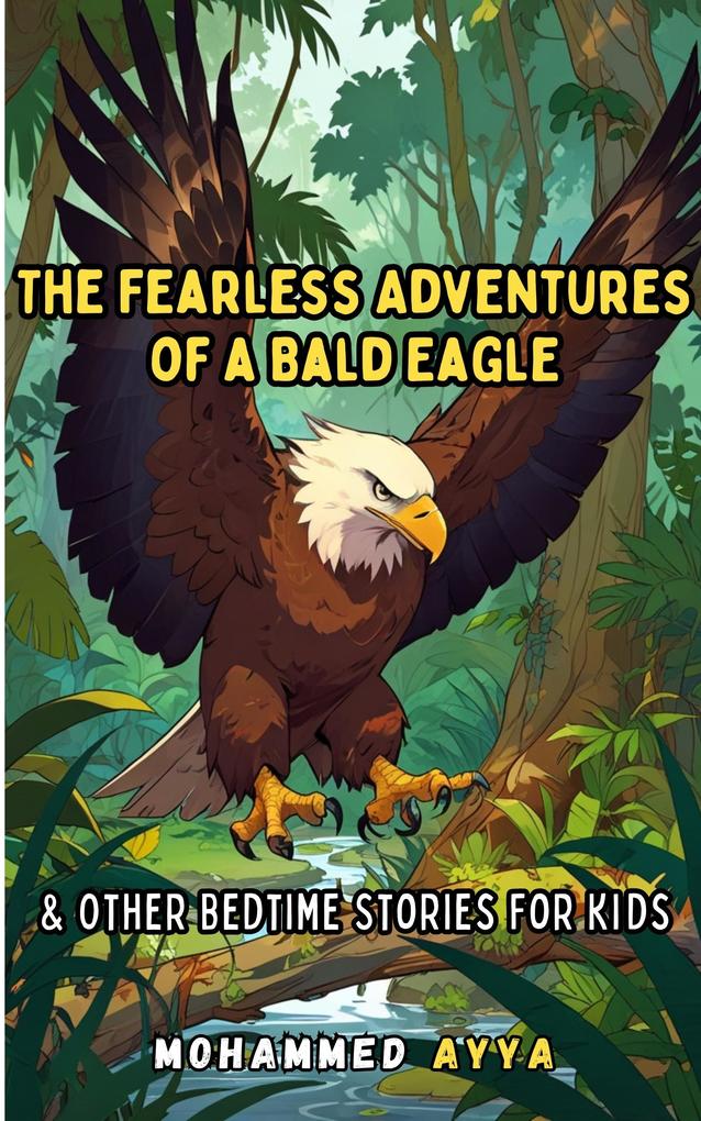 The Fearless Adventures of a Bald Eagle
