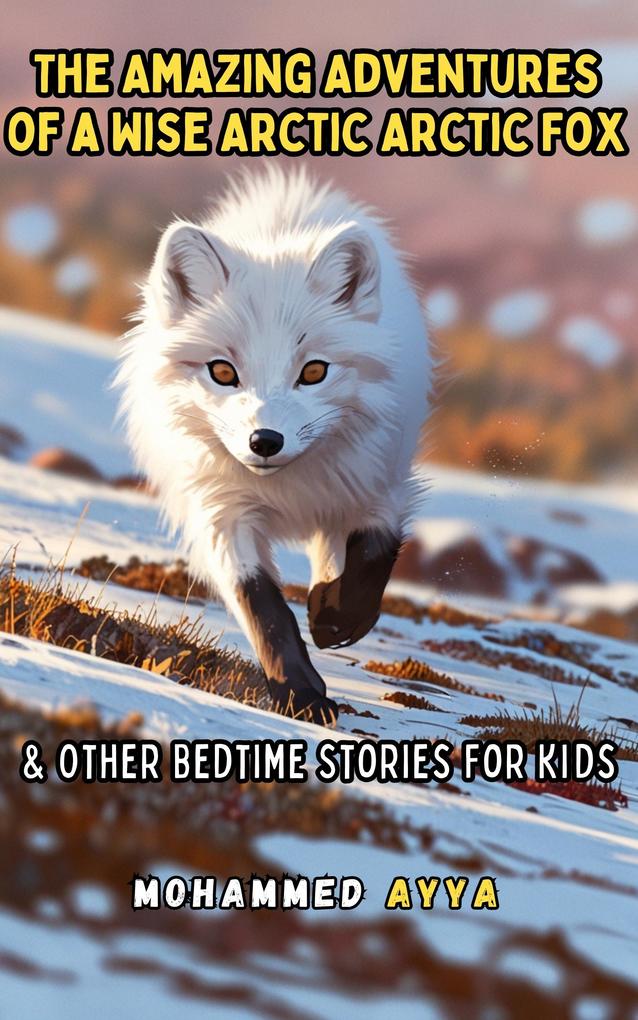 The Amazing Adventures of a Wise Arctic Arctic Fox
