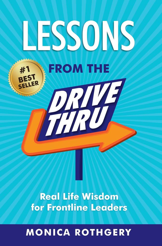 Lessons from the Drive-Thru: Real Life Wisdom for Frontline Leaders