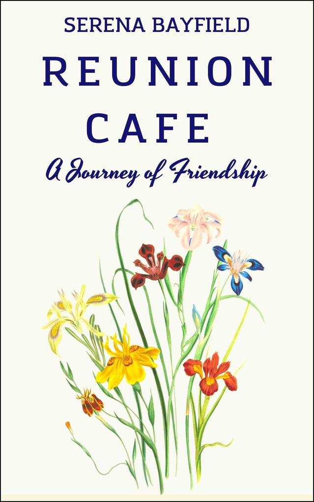 Reunion Cafe: A Journey of Friendship (The Friends and Family Chronicles #1)