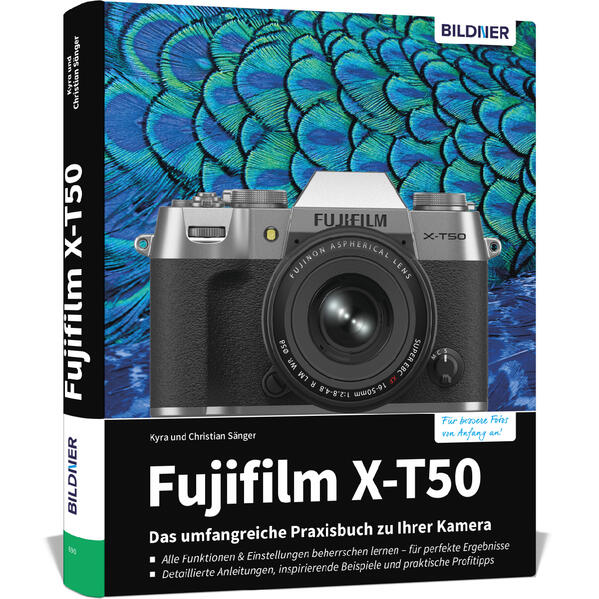 Fujifilm X-T50: Das umfangreiche Praxisbuch zu Ihrer Kamera: Foto- und Video-Know-how von Profis ? verständliche Anleitungen, praktische Beispiele und hilfreiche Tipps