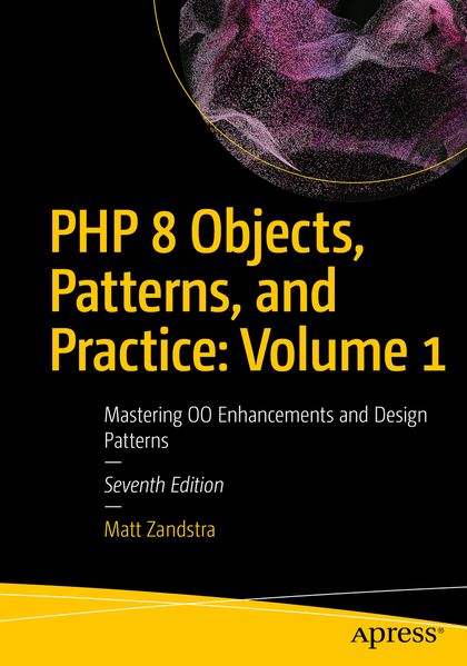 PHP 8 Objects Patterns and Practice: Volume 1