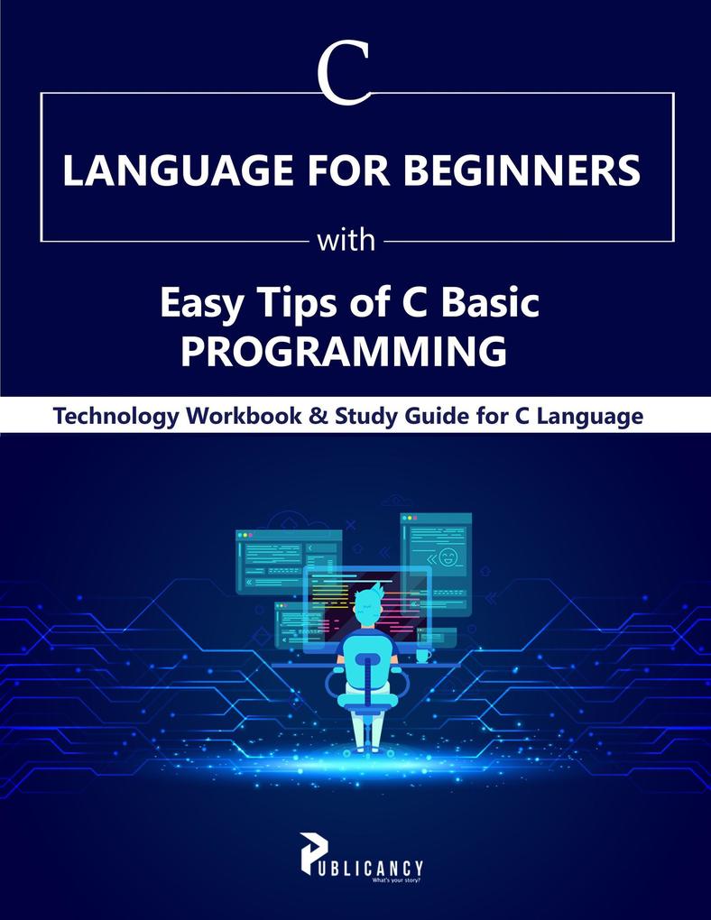C Language for Beginners with Easy Tips of C Basic Programming