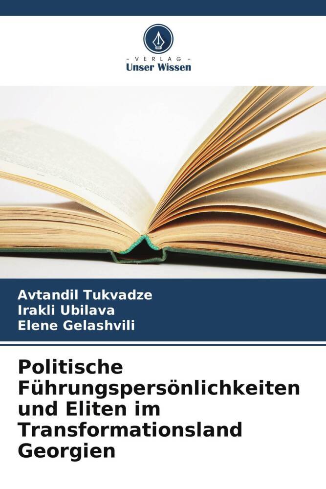 Politische Führungspersönlichkeiten und Eliten im Transformationsland Georgien
