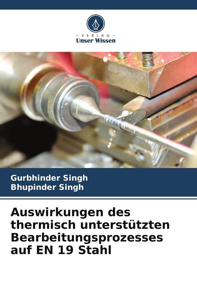 Auswirkungen des thermisch unterstützten Bearbeitungsprozesses auf EN 19 Stahl