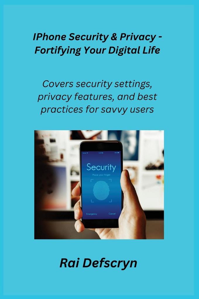 IPhone Security & Privacy - Fortifying Your Digital Life