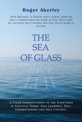 The Sea of Glass: A clear understanding of the scriptures in spiritual terms