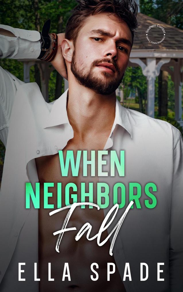 When Neighbors Fall (Southern Comfort Small Town Romance #10)