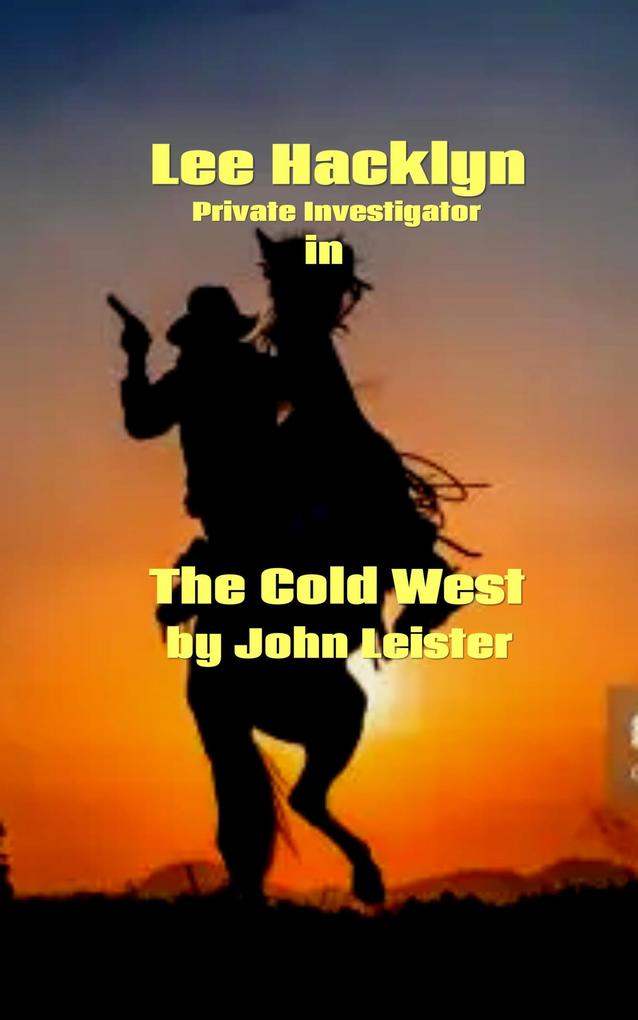 Lee Hacklyn Private Investigator in The Cold West