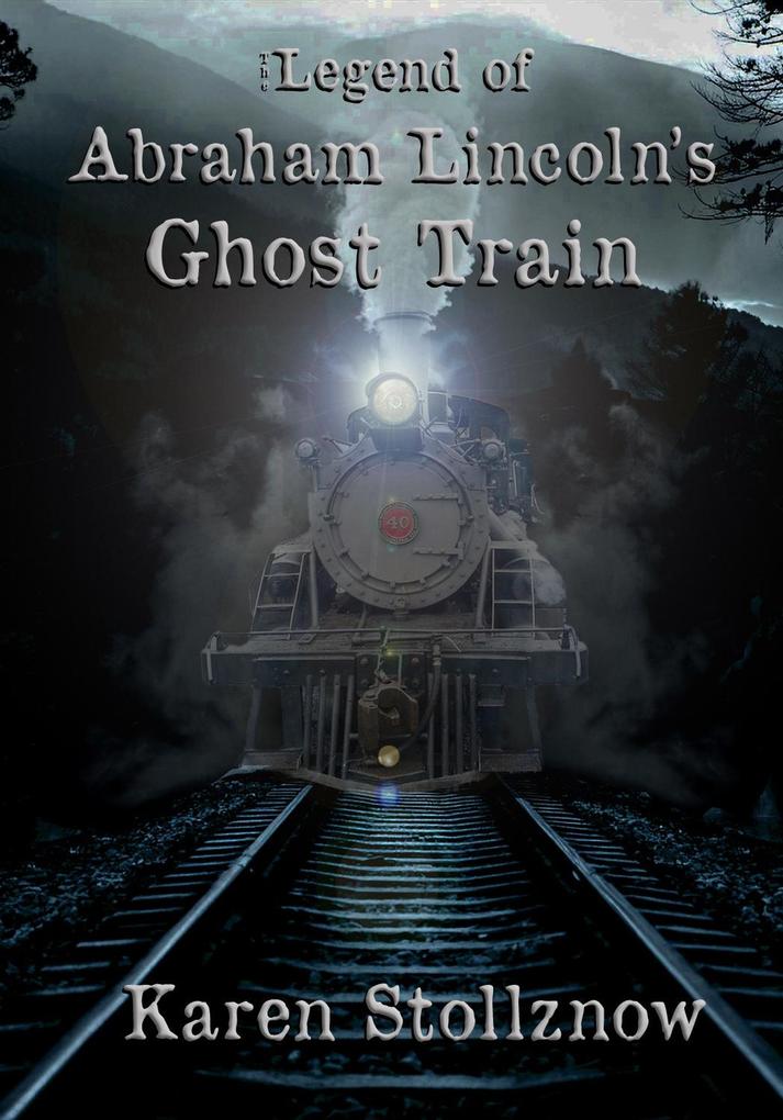The Legend of Abraham Lincoln‘s Ghost Train