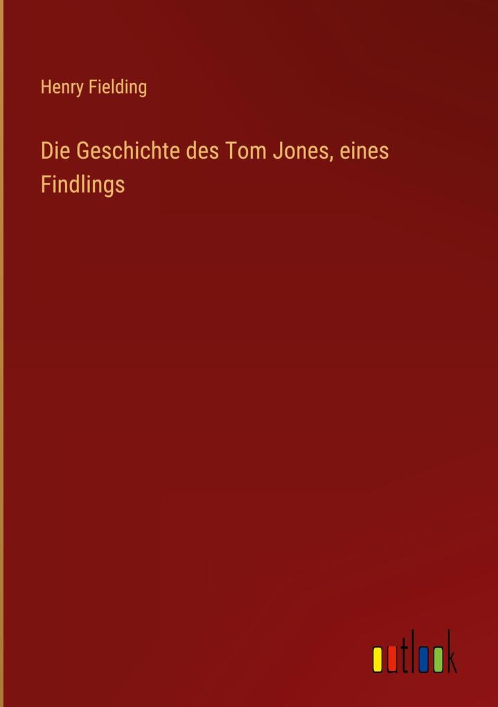 Die Geschichte des Tom Jones eines Findlings
