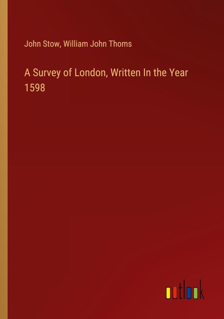 A Survey of London Written In the Year 1598