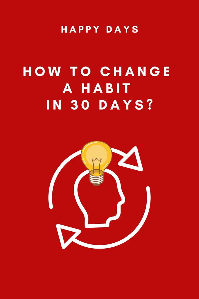 How to Change a Habit in 30 Days?
