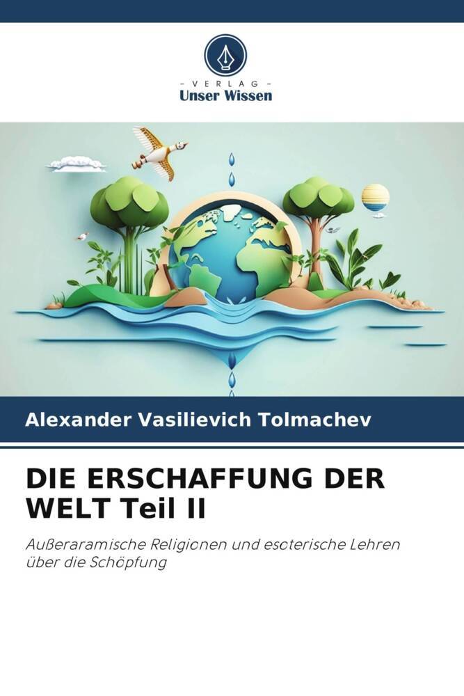 DIE ERSCHAFFUNG DER WELT Teil II