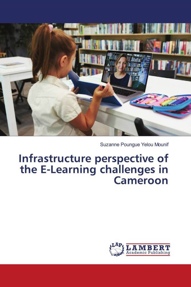 Infrastructure perspective of the E-Learning challenges in Cameroon