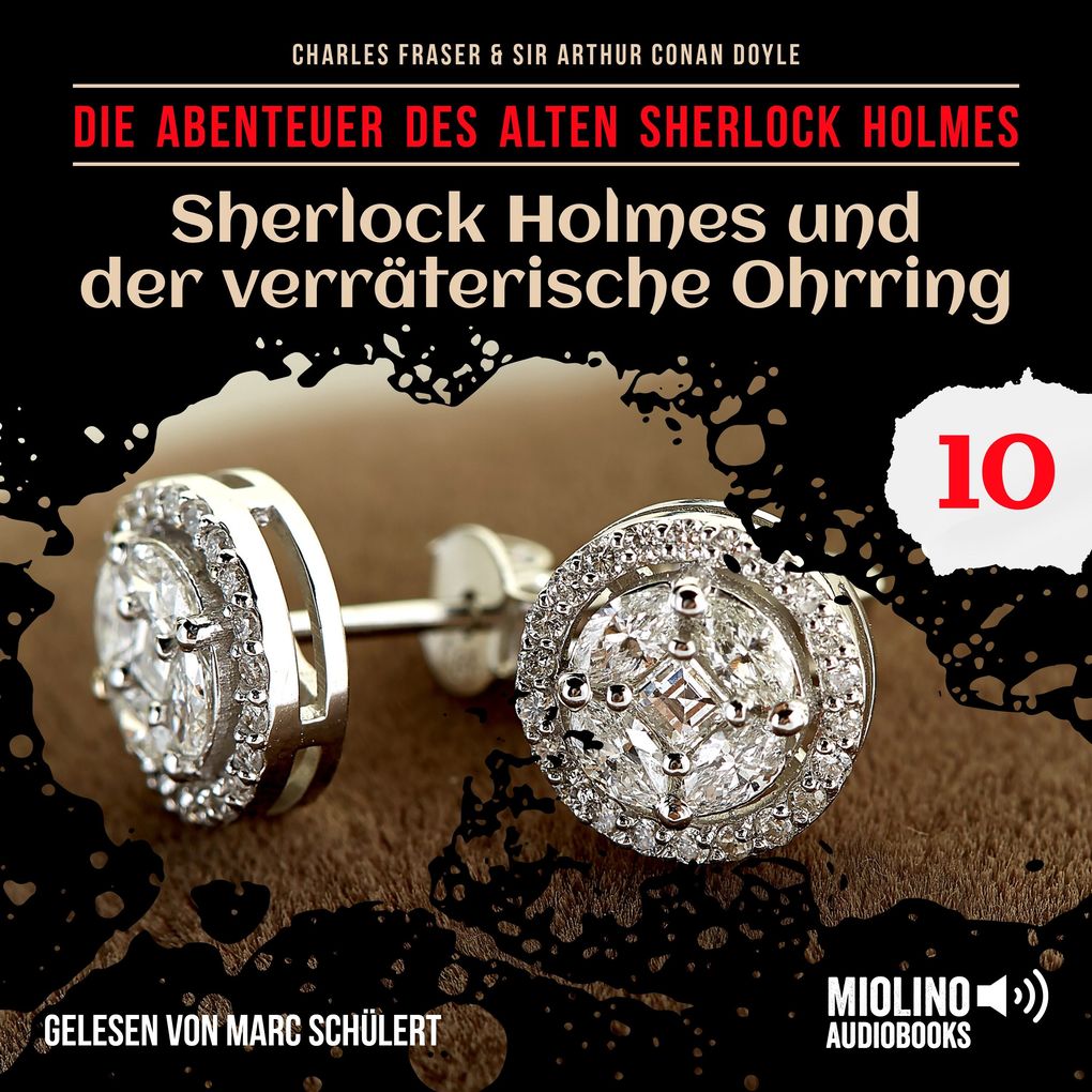 Sherlock Holmes und der verräterische Ohrring (Die Abenteuer des alten Sherlock Holmes Folge 10)