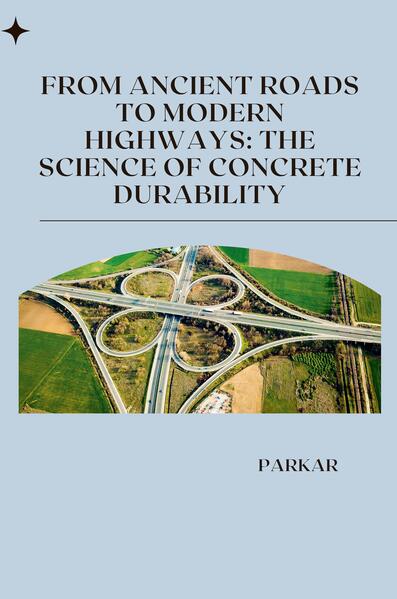 From Ancient Roads to Modern Highways: The Science of Concrete Durability