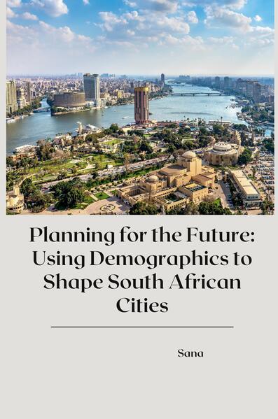 Planning for the Future: Using Demographics to Shape South African Cities