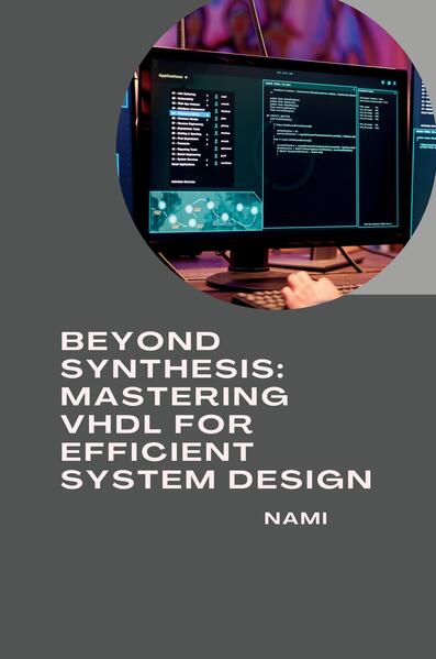 Beyond Synthesis: Mastering VHDL for Efficient System 