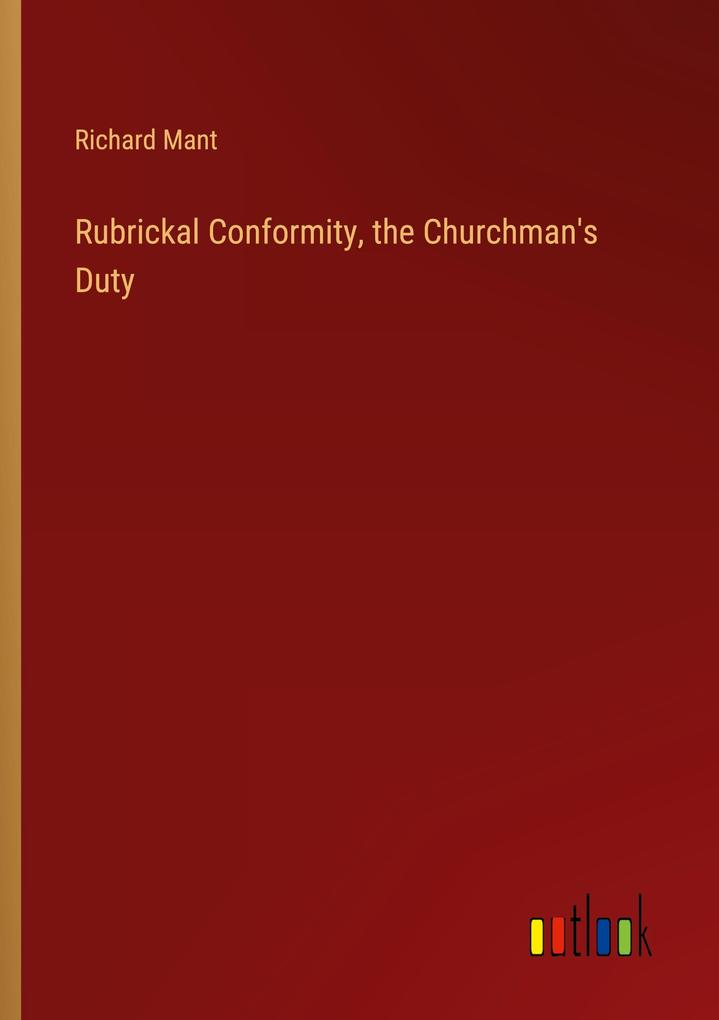 Rubrickal Conformity the Churchman‘s Duty