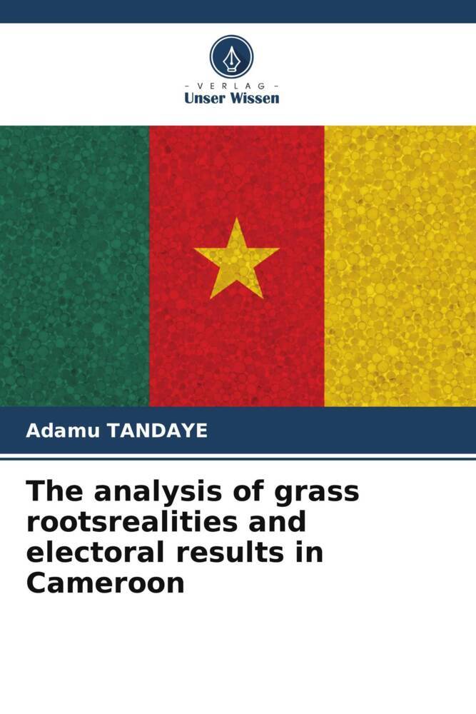 The analysis of grass rootsrealities and electoral results in Cameroon