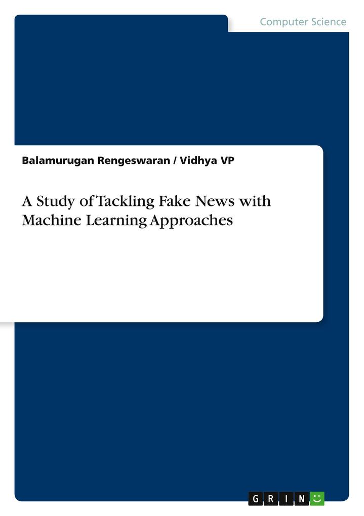 A Study of Tackling Fake News with Machine Learning Approaches