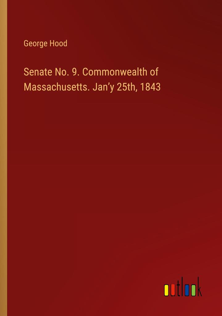 Senate No. 9. Commonwealth of Massachusetts. Jany 25th 1843