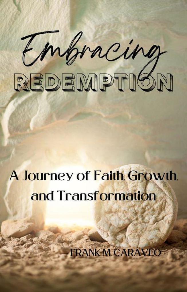 Embracing Redemption: A Journey of Faith Growth and Transformation