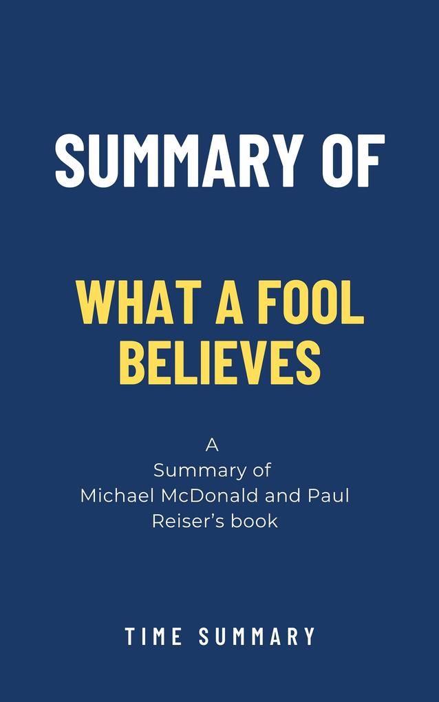Summary of What a Fool Believes