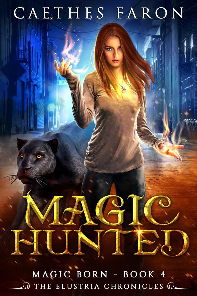 Magic Hunted (The Elustria Chronicles: Magic Born #4)