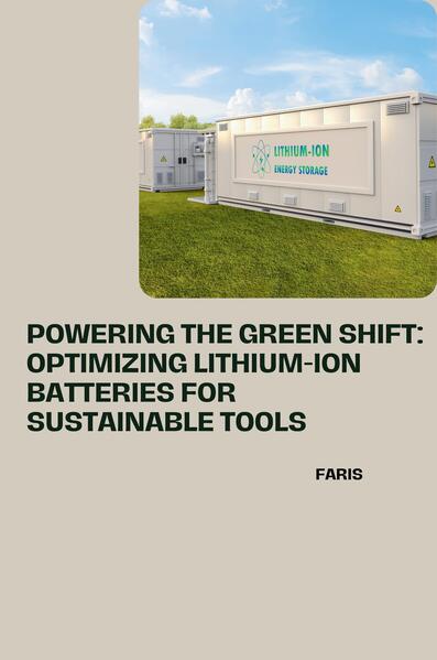 Powering the Green Shift: Optimizing Lithium-Ion Batteries for Sustainable Tools