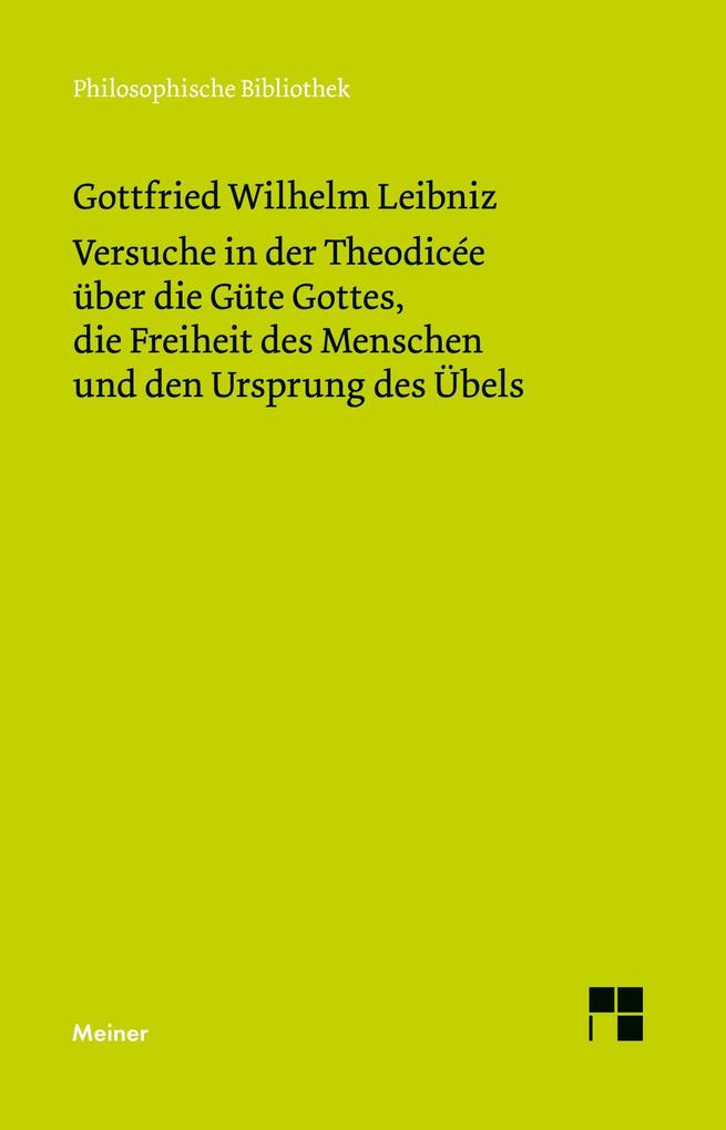Versuche in der Theodicée über die Güte Gottes die Freiheit des Menschen und den Ursprung des Übels