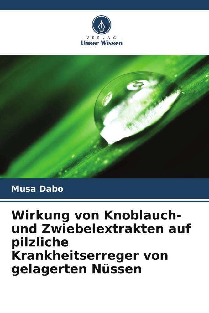 Wirkung von Knoblauch- und Zwiebelextrakten auf pilzliche Krankheitserreger von gelagerten Nüssen